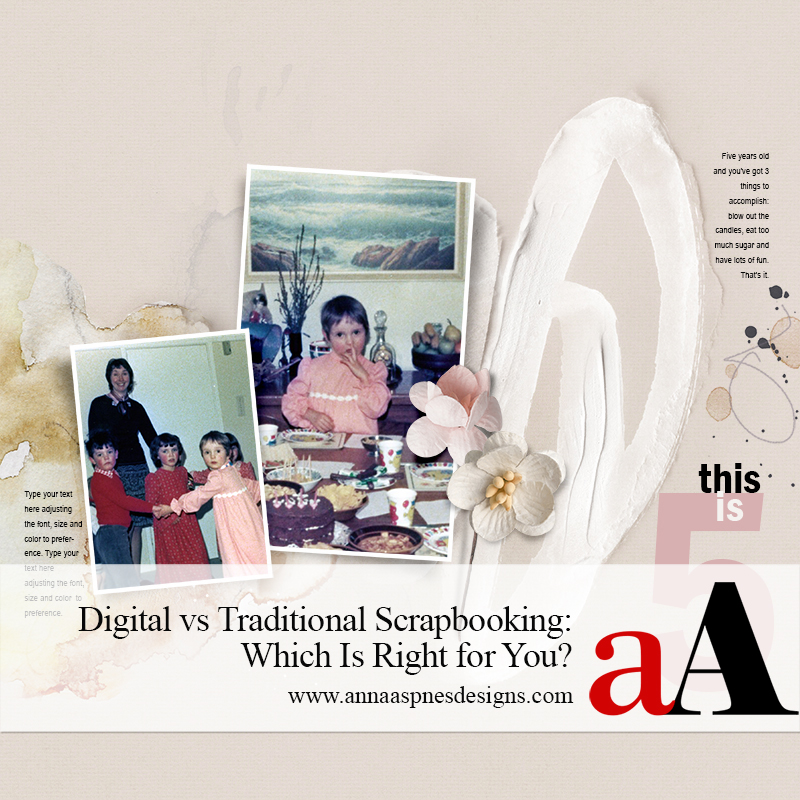 Anna aspnes designs traditional vs digital scrapbooking which is right for you